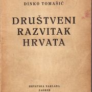 DINKO TOMAŠIĆ : DRUŠTVENI RAZVITAK HRVATA , ZAGREB 1937.HRVATSKA NAKLADA