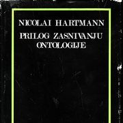NICOLAI HARTMANN : PRILOG ZASNIVANJU ONTOLOGIJE , ZAGREB 1976.