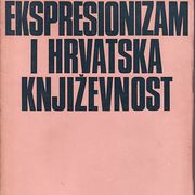 EKSPRESIONIZAM I HRVATSKA KNJIŽEVNOST - Zagreb 1969.