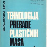 Benjamin Levi: TEHNOLOGIJA PRERADE PLASTIČNIH MASA