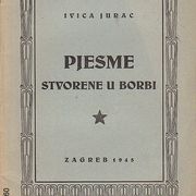 Jurac, I.: Pjesme stvorene u borbi (1945.)