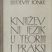 Prof. dr. LJUDEVIT JONKE : KNJIŽEVNI JEZIK U TEORIJI I PRAKSI,ZAGREB 1964