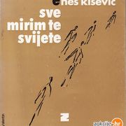 ENES KIŠEVIĆ : SVE MIRIM TE SVIJETE , ZAGREB 1976.(POTPIS AUTORA)