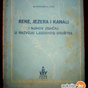 Reke Rijeke Jezera i Kanali i njihov značaj Inž. Svetozar B. Čolić Bg 1948.