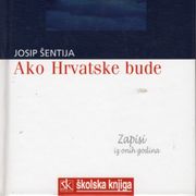 AKO HRVATSKE BUDE - Josip Šentija