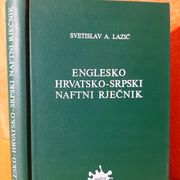 Englesko hrvatsko-srpski naftni rječnik - Svetislav Lazić