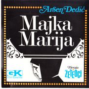 Arsen Dedić / Majka Marija / Žeteoci + Bistrička (Narodna) singl ploča