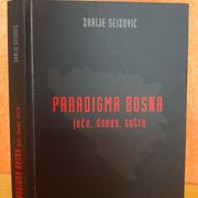 Paradigma Bosna; juče, danas, sutra - Zarije Seizović