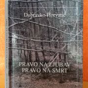 Pravo na ljubav pravo na smrt - Dubravko Horvatić