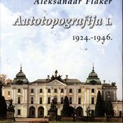 AUTOBIOGRAFIJA I. 1924. - 1946. - Aleksandar Flaker