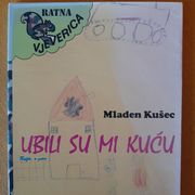 Ubili su mi kuću - Mladen Kušec, biblioteka ratna Vjeverica, 1991