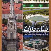 Zagreb - kratka urbana povijest i zlatno desetljeće – ured., Davor Jelavić