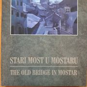 Stari most u Mostaru - Alija Cigić, Ante Mišković - Monografija