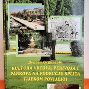 Kultura vrtova, perivoja i parkova na području Splita - Dražen Grgurević