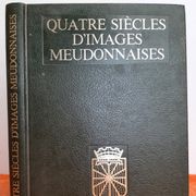 Quatre siecles d'images meudonnaises - Ville de Meudon