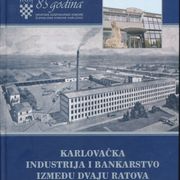 KARLOVAC Kovačević Karlovačka industrija i bankarstvo između dvaju ratova