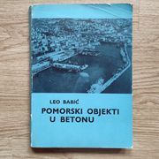 POMORSKI OBJEKTI U BETONU = Leo Babić =1968 god.=