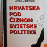 Hrvatska pod čizmom svjetske politike - Zlatko Jazbinšek