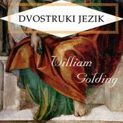 DVOSTRUKI JEZIK,  William Golding