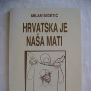 Milan Sigetić - Hrvatska je naša mati - 1992. - posveta autora