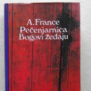 Knjiga: Anatole France "Pečenjarnica / Bogovi žeđaju"
