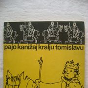 Pajo Kanižaj - Kralju Tomislavu - 1971. - ilustracije Generalića i Croate