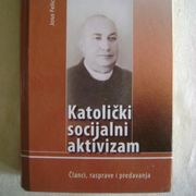 Joso Felicinović - Katolički socijalni aktivizam; članci, rasprave.. -2016.