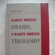 Branko Horvat - Kakvu državu imamo, a kakvu državu trebamo - 2002.